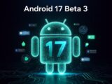 Android 17 Beta 3: Features, Changes, and Updates Guide
